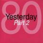 Various - Yesterday 80 Part 2