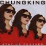 Chungking - Stay Up Forever