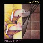 Fixx - Phantoms