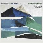 THE BRIDGE (Rodrigo Amado W / Schlippenbach / Haker - Beyond The Margins
