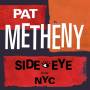 pat Metheny - Side-Eye NYC (V1.IV)