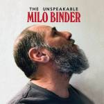 Milo Binder - The Unspeakable Milo Binder