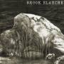 Brook Blanche - Brook Blanche