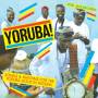 Soul Jazz Records Presents / various - Yoruba!