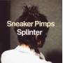 Sneaker Pimps - Splinter