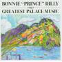 Bonnie 'Prince' Billy - Greatest Palace Music