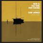 SAM LARNER - Now Is The Time For Fish