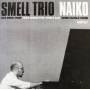 Smell Trio - Naiko