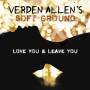 Verden-Soft Ground- Allen - Love You And Leave You