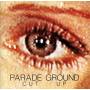 Parade Ground - Cut Up