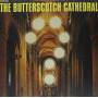 The Butterscotch Cathedral - The Butterscotch Cathedral (Colored