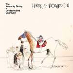 Hunter S. Thompson - THE KENTUCKY DERBY IS DECADENT AND DEPRAVED (Col V