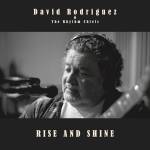 David Rodriguez & The Rhythm Chiefs - Rise & Shine