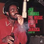 Jah Thomas - The Music Maker From Jamaica (A Best Of)