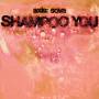 Axis:Sova - Shampoo You
