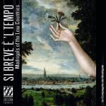La Compagnia Del Madrigale - Si Breve  'l Tempo - Madrigals of the Low Countri
