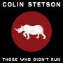Colin Stetson - Those Who Didn't Run