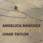 Angelica Sanchez / Chad Taylor - A Monster is Just an Animal you Haven't Met Yet