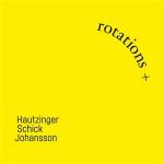 Franz Hautzinger / Ignaz Schick - Rotations +