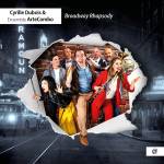 Cyrille Dubois / Ensemble ArteCombo - Broadway Rhapsody