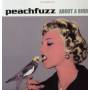 Peachfuzz - About A Bird