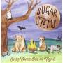 Sugar Stems - Only Come Out At Night