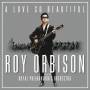 Roy Orbison - A Love So Beautiful: Roy Orbison & The Royal Philh