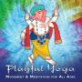 Playful Yoga: Movement & Meditation For All / Var - Playful Yoga: Movement & Meditation For All / Var