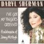Daryl Sherman - I've Got My Fingers Crossed A Celebration To Jimmy