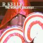 R. Kelly - The Worlds Greatest