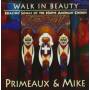 Primeaux & Mike - Walk In Beauty: Healing Songs Of Native Americans