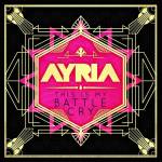 Ayria - This Is My Battle Cry