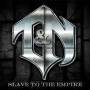 T & N - Slave To The Empire