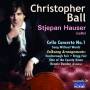 Hauser / Ball / Emerald Concert Orch. - Christopher Ball: Cello Concerto / Music For Cello