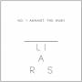 Liars - No.1 Against The Rush