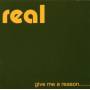 Real - Give Me A Reason