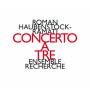 Ensemble Recherche - Concerto A Tre