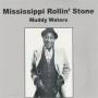 Muddy Waters - Mississippi Rollin Stone