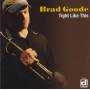 Brad Goode - Tight Like This