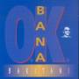 Bana O.k. - Bakitani