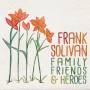 Frank Solivan - Family,Friends & Heroes