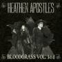 Heathen Apostles - Bloodgrass Vol.3 & 4