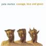 Pete Morton - Courage, Love And Grace