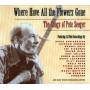 WHERE HAVE ALL FLOWERS GONE: SONGS OF PETE SEEGER - Where Have All The Flowers Gon