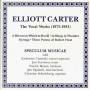 Speculum Musicae - Elliott Carter The Vocal Works