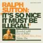Ralph Sutton - It's So Nice It Must Be Illegal