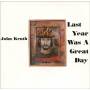 john Kruth - Last Year Was A Great Day