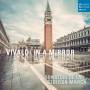I Sonatori De La Gioiosa Marca - Vivaldi in a Mirror