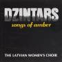 Latvian's Women Choir - Dzintars: Songs Of Amber