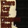 Where Fear And Weapons Meet - Where Fear And Weapons Meet